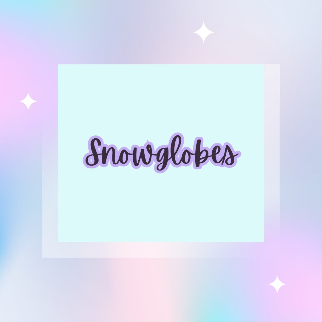 Snowglobes
